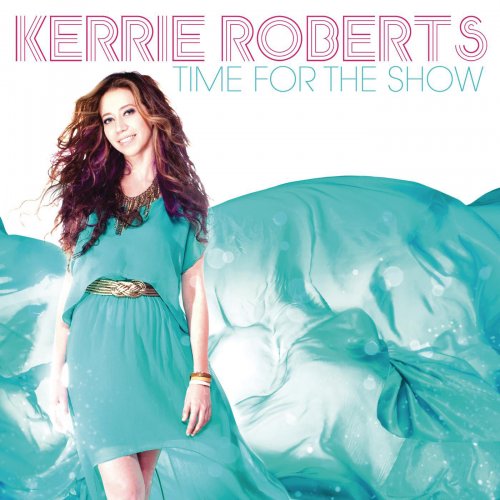 Kerrie Roberts - Time For The Show (2013)