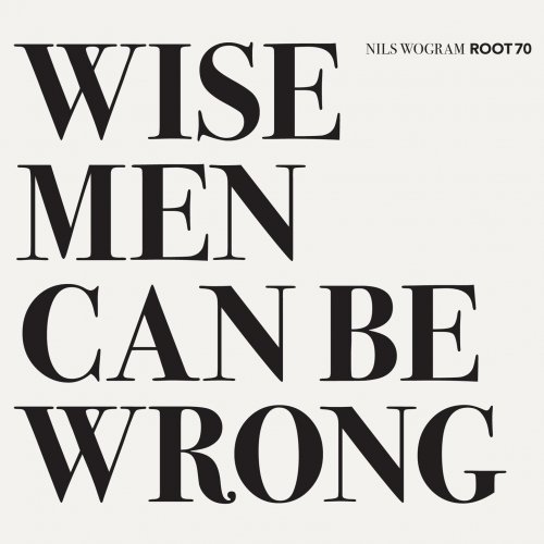 Nils Wogram & Root 70 - Wise Men Can Be Wrong (2015)