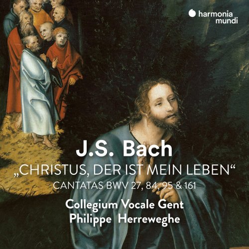 La Chapelle Royale, Collegium Vocale Gent, Philippe Herreweghe - J.S. Bach: Christus, der ist mein Leben - Sacred Cantatas (Remastered) (2006) [Hi-Res]