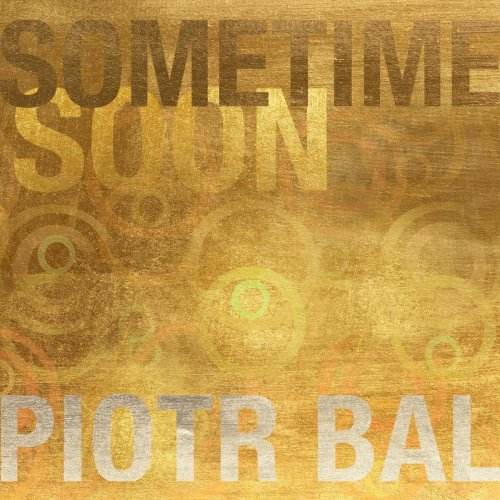 Piotr Bal - Sometime Soon (2019)