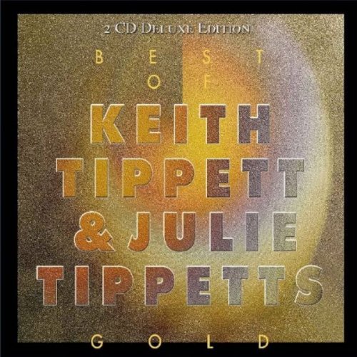 Keith Tippett & Julie Tippetts - Best Of Gold - 2CD (2005)