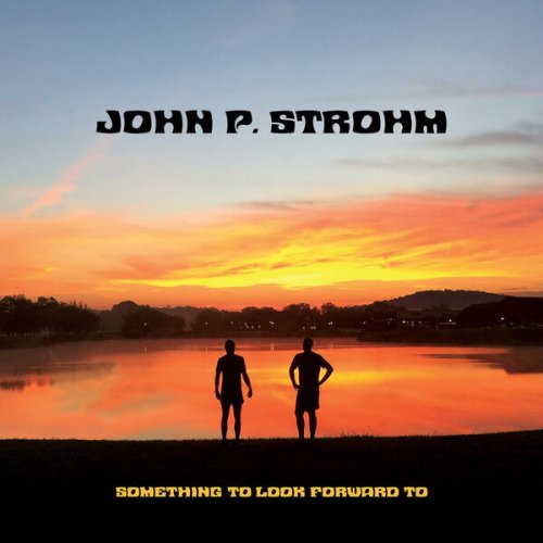 John P. Strohm - Something To Look Forward To (2023) [Hi-Res]