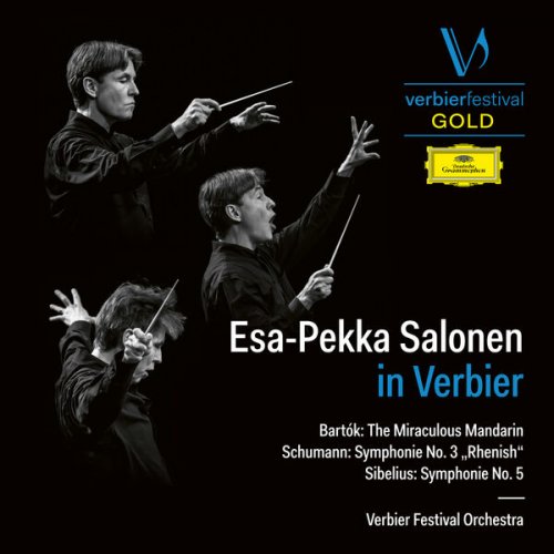 Verbier Festival Orchestra, Esa-Pekka Salonen - Esa-Pekka Salonen in Verbier (Bartók: The Miraculous Mandarin – Schumann: Symphonie No. 3 "Rhenish" – Sibelius: Symphonie No. 5) (2023)
