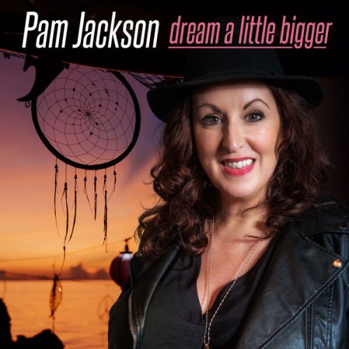 Pam Jackson - Dream a Little Bigger (2023)