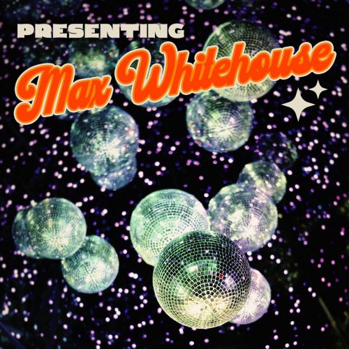 Max Whitehouse - Presenting… Max Whitehouse (2023)