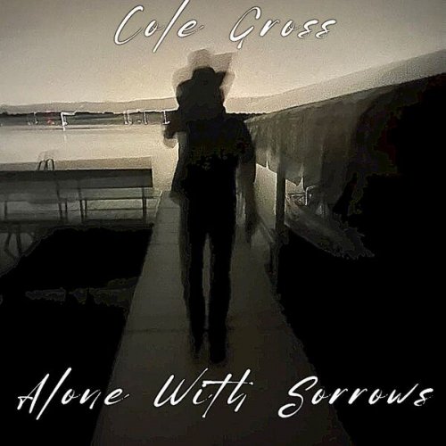 Cole Gross - Alone With Sorrows (2023)