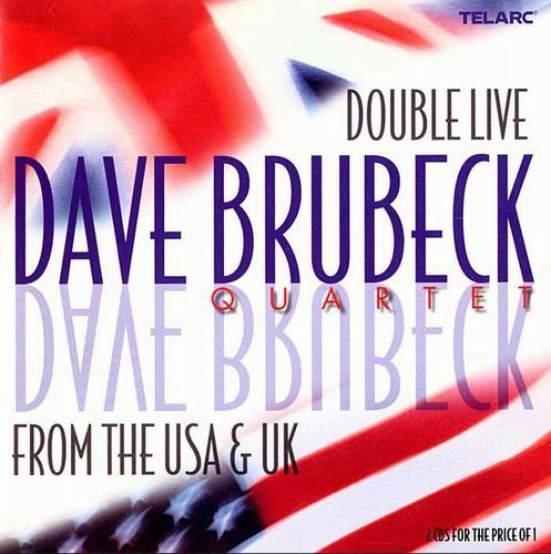 Dave Brubeck Quartet - Double Live From The U.S.A. & U.K (2001)