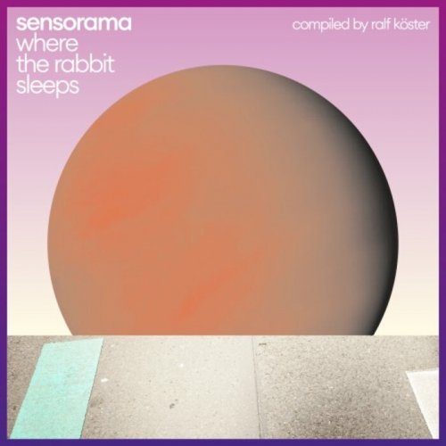 Sensorama - Where The Rabbit Sleeps (Compiled By Ralf Köster) (2000/2023)