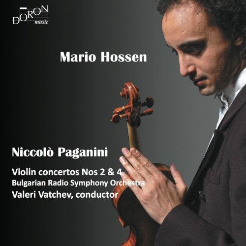 Mario Hossen, Valeri Vatchev, Bulgarian Radio Symphony Orchestra - Niccolò Paganini: Violin Concerto Nos. 2 & 4 (2013)