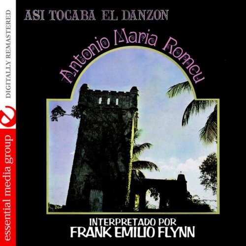 Frank Emilio Flynn - Asi Tocaba El Danzon: Antonio Maria Romeu (Digitally Remastered) (2009) FLAC