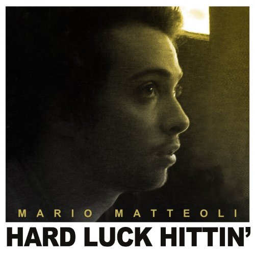 Mario Matteoli - Hard Luck Hittin' (2014)