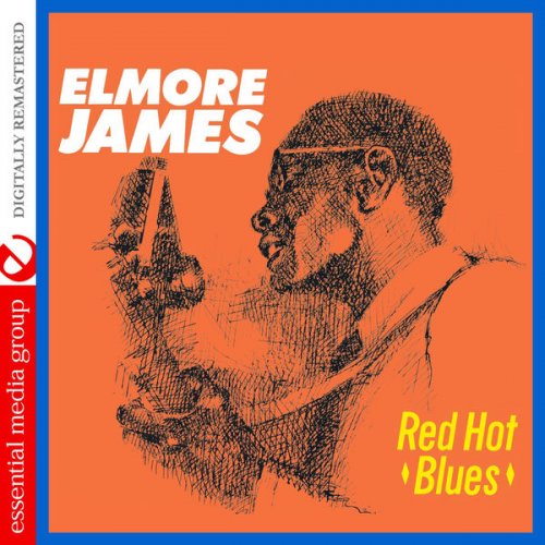 Elmore James - Red Hot Blues (Digitally Remastered) (2015) FLAC