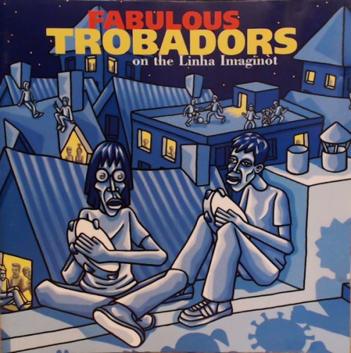 Fabulous Trobadors - On The Linha Imaginot (1998)