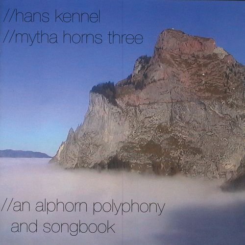 Hans Kennel - Mytha Horns Three: An Alphorn Polyphony and Songbook (2004)