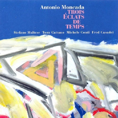 Antonio Moncada - Trois Eclats de Temps (2001)