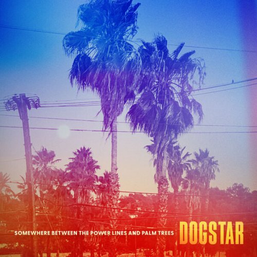 DOGSTAR - Somewhere Between the Power Lines and Palm Trees (2023) Hi Res