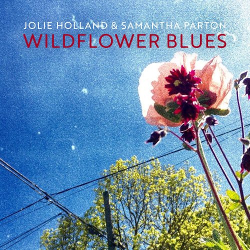 Jolie Holland & Samantha Parton - Wildflower Blues (2017) Hi-Res