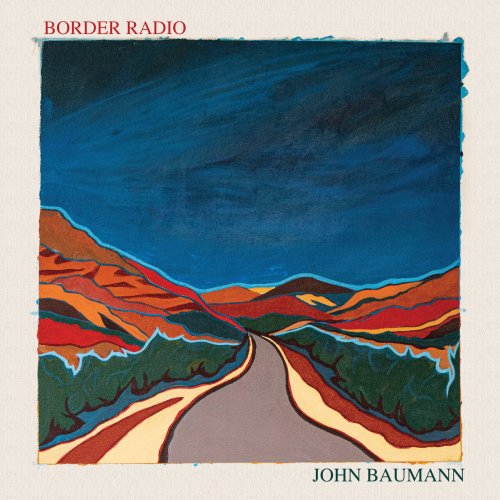 John Baumann - Border Radio (2023) [Hi-Res]