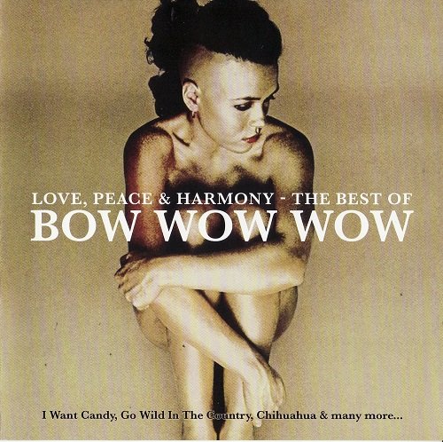 Bow Wow Wow - Love, Peace and Harmony - The Best of Bow Wow Wow (2008)