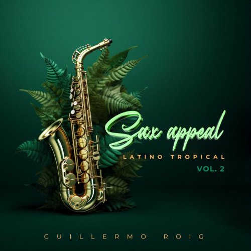 Guillermo Roig - Sax Appeal, Vol. 2: Latino Tropical (2023)