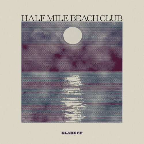 HALF MILE BEACH CLUB - Glare EP (2023) Hi-Res