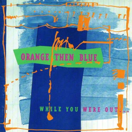 Orange Then Blue - While You Were Out... (1994)