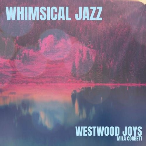 Westwood Joys - Whimsical Jazz (2023)