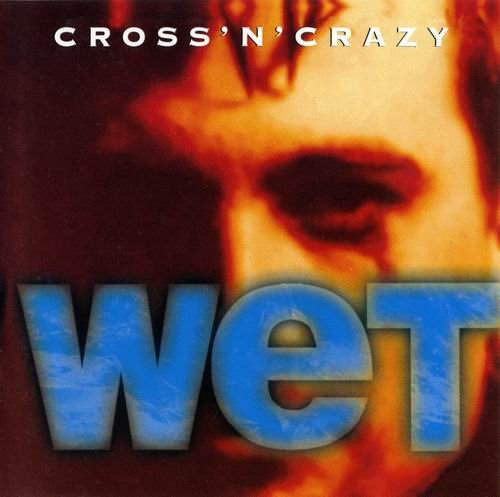 Cross 'N' Crazy - Wet (1996)