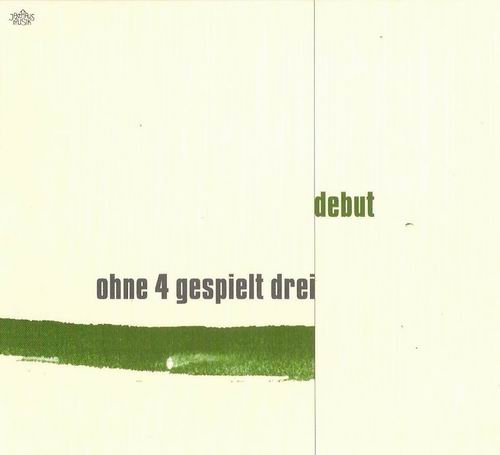 Ohne 4 Gespielt Drei - Debut (2005)