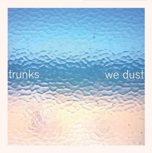 Trunks - We Dust (2023)