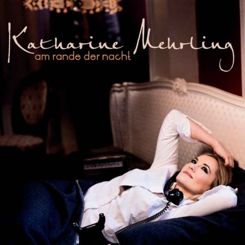 Katharine Mehrling - Am Rande Der Nacht (2011) FLAC