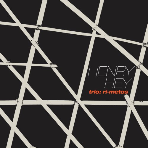 Henry Hey - trio: ri-metos (2023) Hi Res