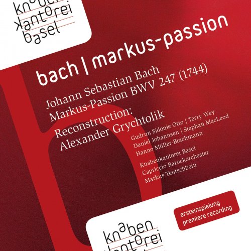 Knabenkantorei Basel, Capriccio Barockorchester, Markus Teutschbein - Bach: Markus-Passion BWV 247 (2015)