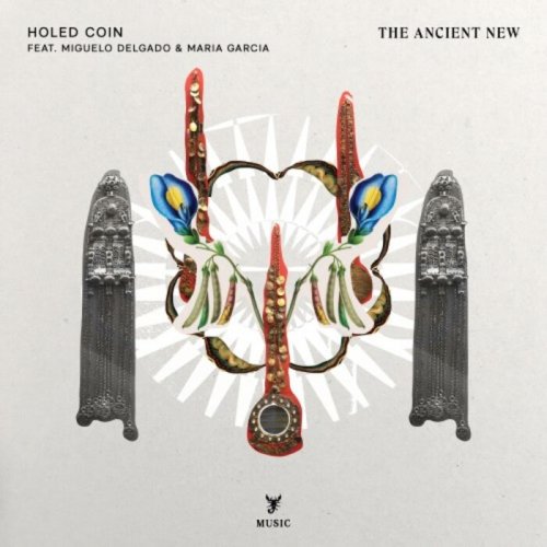 Holed Coin, Maria Garcia, Miguelo Delgado - The Ancient New (2023) [Hi-Res]