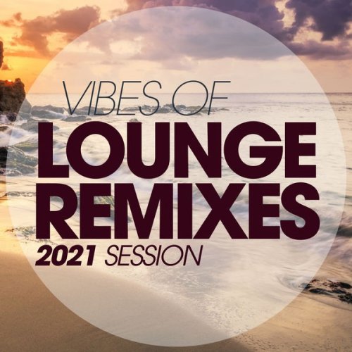 VA - Vibes Of Lounge Remixes 2021 Session (2021)