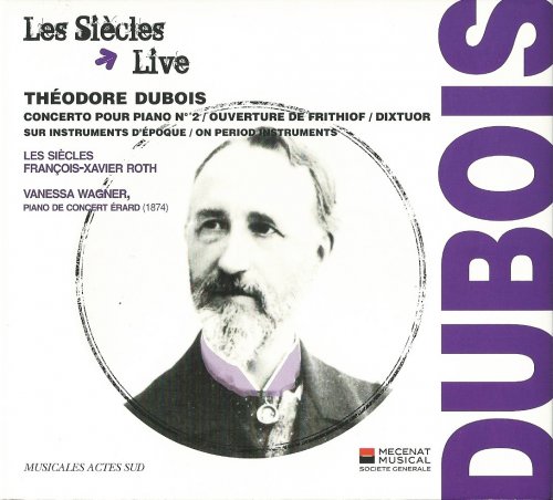 Les Siècles - Theodore Dubois: Piano Concerto No.2, Overture de Frithiof, Dixtuor (2012) CD-Rip