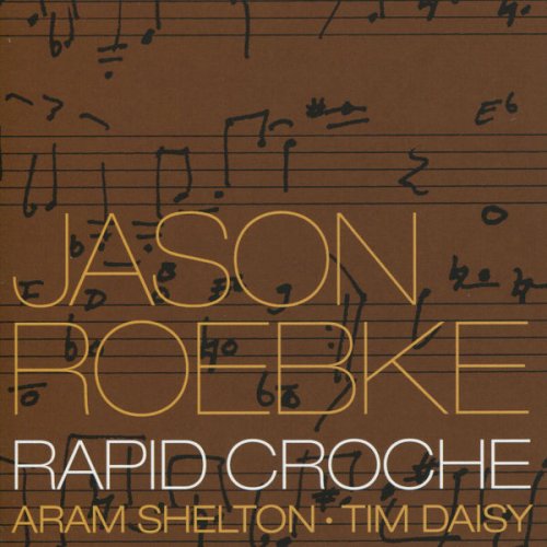 Jason Roebke - Rapid Croche (2003)