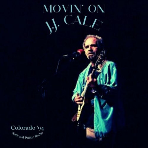 J.J. Cale - Movin' On (Live Colorado '94) (Live) (2023)