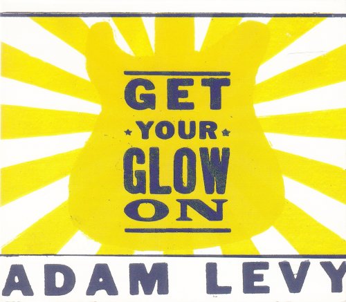 Adam Levy - Get Your Glow On (2003)