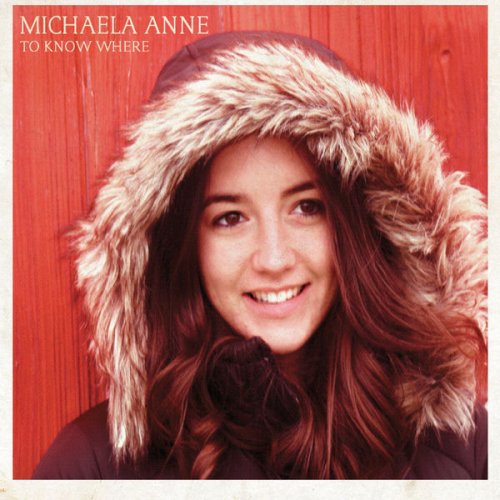 Michaela Anne - To Know Where (2011)