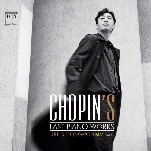 Julius-Jeongwon Kim - Chopin's Last Piano Works (2023)