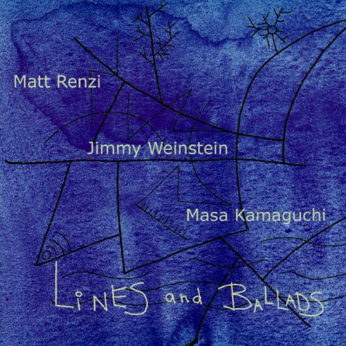 Matt Renzi, Jimmy Weinstein & Masa Kamaguchi - Lines And Ballads (1999)