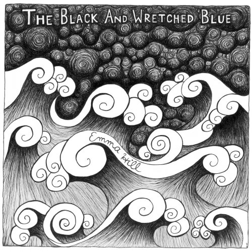 Emma Hill - The Black and Wretched Blue (2013)