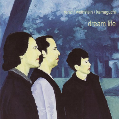 Matt Renzi, Jimmy Weinstein & Masa Kamaguchi - Dream Life (2001)