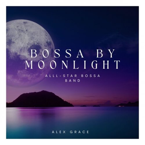 All-Star Bossa Band & Alex Grace - Bossa by Moonlight (2023) Hi-Res