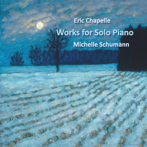 Michelle Schumann - Eric Chapelle: Works for Solo Piano (2023)