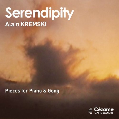 Alain Kremski - Serendipity: Pieces for Piano & Gong (2014)