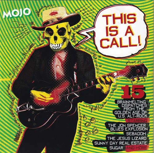 Various Artists - Mojo Presents: This Is A Call! (15 Brainmelting Dispatches From The Golden Age Of U.S. Alt-Rock) (2020)