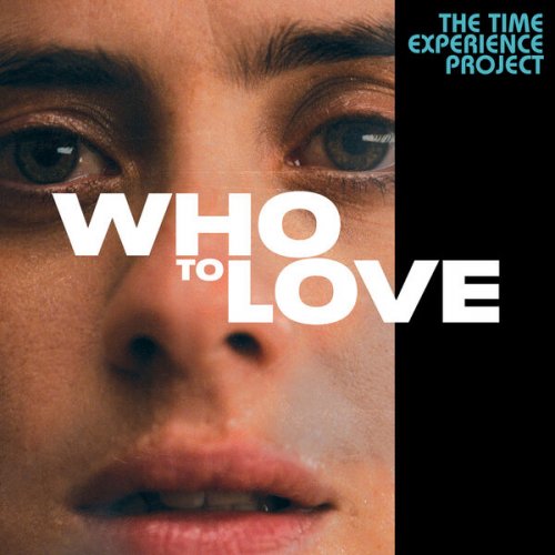 Dave Stewart, Mokadelic, Greta Scarano - Who To Love: The Time Experience Project (2023) [Hi-Res]