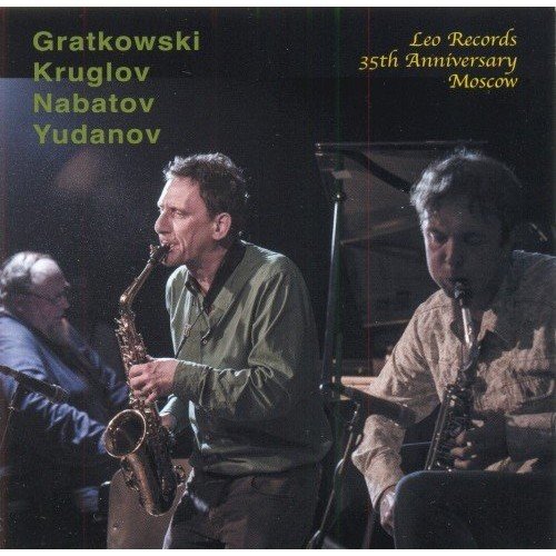 Gratkowski, Kruglov, Nabatov, Yudanov - Leo Records 35th Anniversary Moscow (2015)